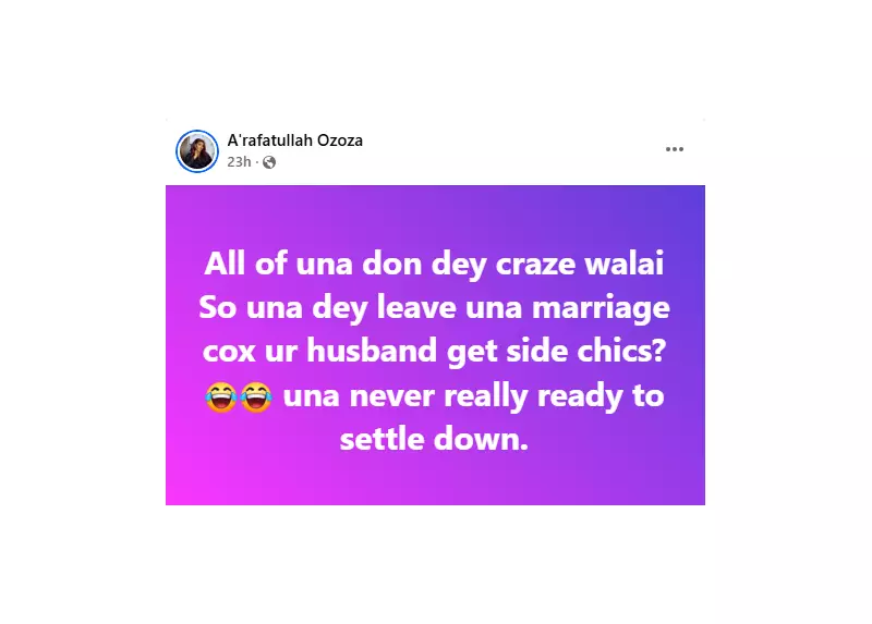 'Una No Dey Craze?' - Nigerian Woman Blasts Ladies Who Abandon Marriages Over Side Chicks