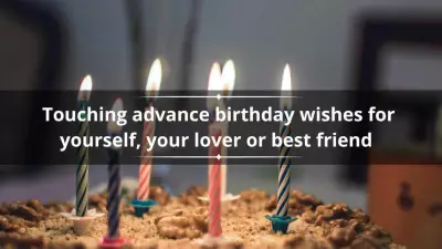 Unique Advance Birthday Wishes for Yourself, Lover, and Best Friend