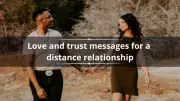 130+ Love and Trust Messages for Distance Relationships: Strengthen Your Bond