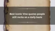 Best Iconic Vine Quotes People Still Recite Daily: A Nostalgic Look
