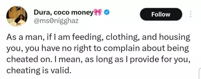 X User Sparks Reactions: 'If I Feed, Clothe, House You, No Right to Complain About Cheating'