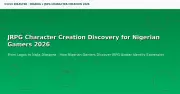 JRPG Character Creation Discovery for Nigerian Gamers in 2026