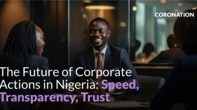 Future of Corporate Actions in Nigeria: Speed, Transparency, Trust