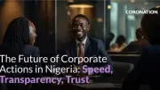 Future of Corporate Actions in Nigeria: Speed, Transparency, Trust