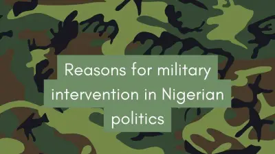 10 Reasons for Military Intervention in Nigerian Politics