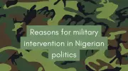 10 Reasons for Military Intervention in Nigerian Politics