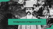 1914 Nigeria Amalgamation: History, Reasons, Key Figures Explained