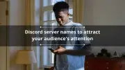 400+ Unique Discord Server Names to Attract Your Audience's Attention